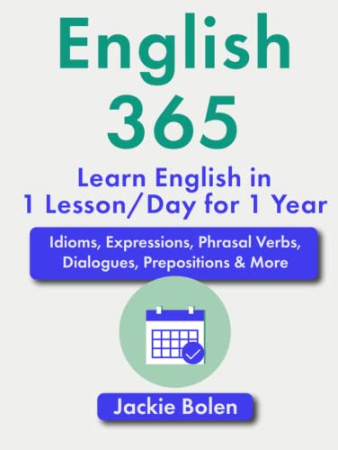 English 365 (Learn English in 1 Lesson/Day for 1 Year): Idioms, Expressions, Phrasal Verbs, Dialogues, Prepositions & More (English Vocabulary Masterclass) von Independently published
